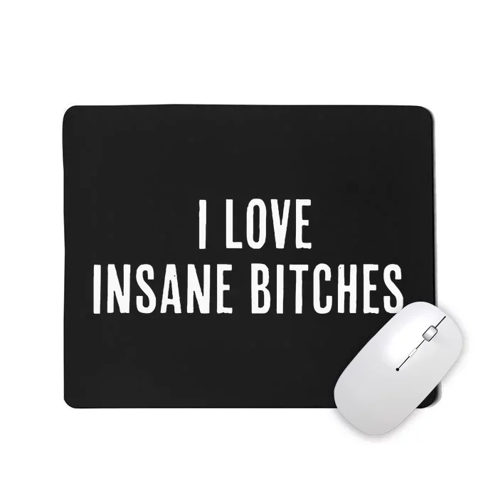 I Love Insane Bitches I Am Insane Couple Matching Couple Mousepad