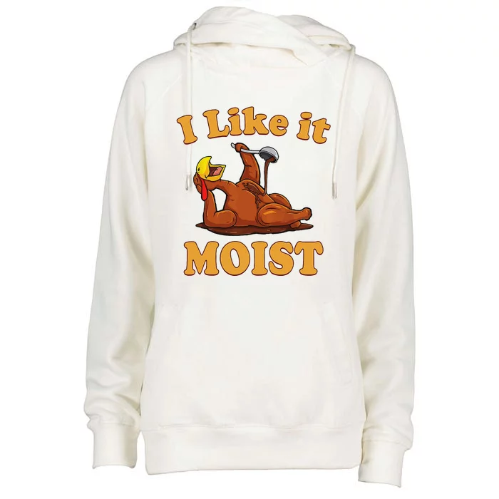 I LIKE IT MOIST Funny Thanksgiving Foods Family Group Set Womens Funnel Neck Pullover Hood