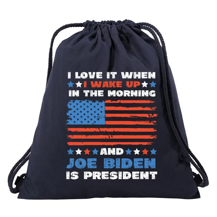 I Love It When I Wake Up Biden Is President Joe Biden Gift Drawstring Bag