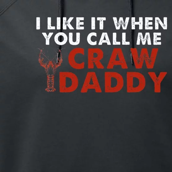 I Like It When You Call Me Crawdaddy Crawfish Crawdad Performance Fleece Hoodie