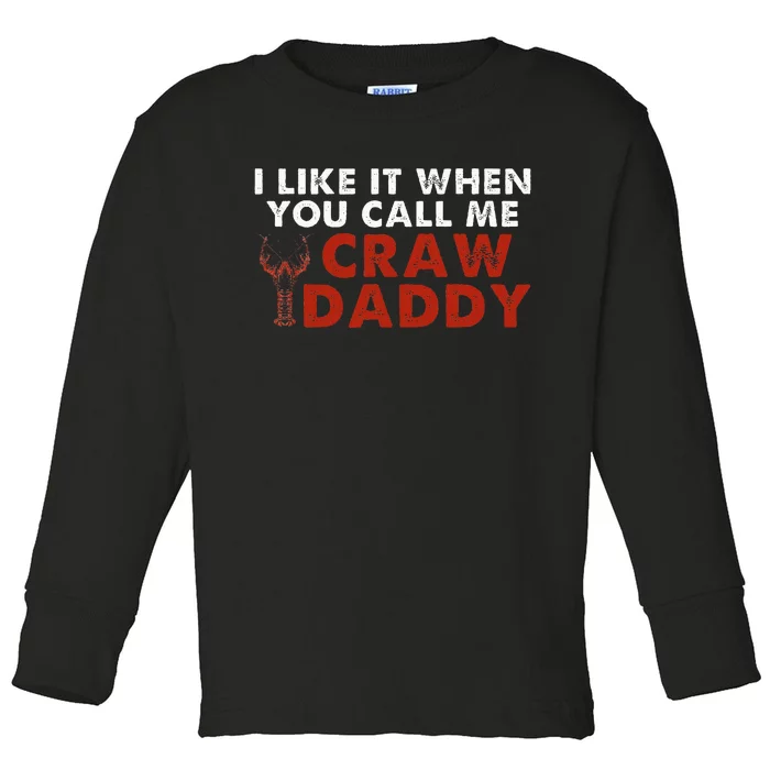 I Like It When You Call Me Crawdaddy Crawfish Crawdad Toddler Long Sleeve Shirt