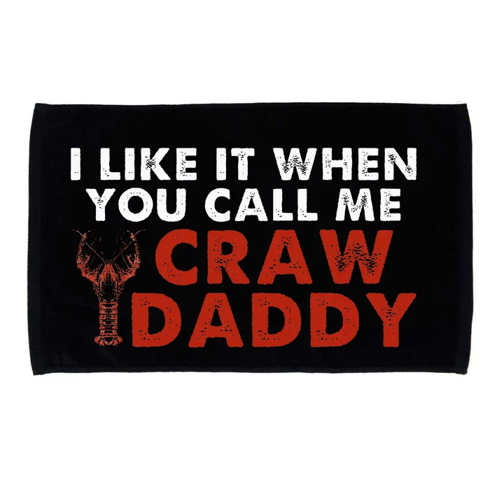 I Like It When You Call Me Crawdaddy Crawfish Crawdad Microfiber Hand Towel