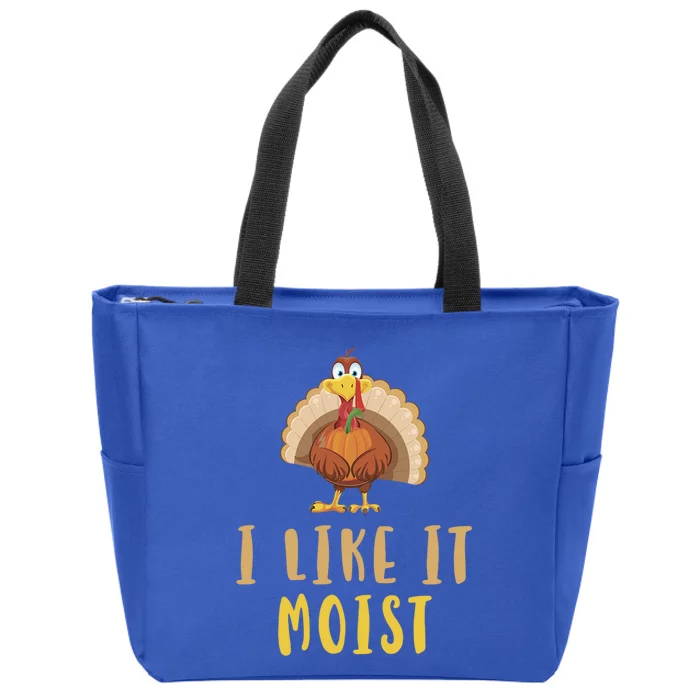 I Like It Moist Turkey Thanksgiving Funny Gift Zip Tote Bag