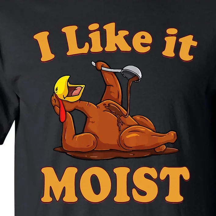 I Like It Moist Funny Thanksgiving Foods Family Group Set Tall T-Shirt