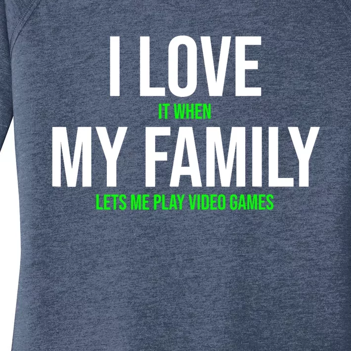 I Love It When My Family Lets Me Play Video Games Funny Women's Perfect Tri Tunic Long Sleeve Shirt