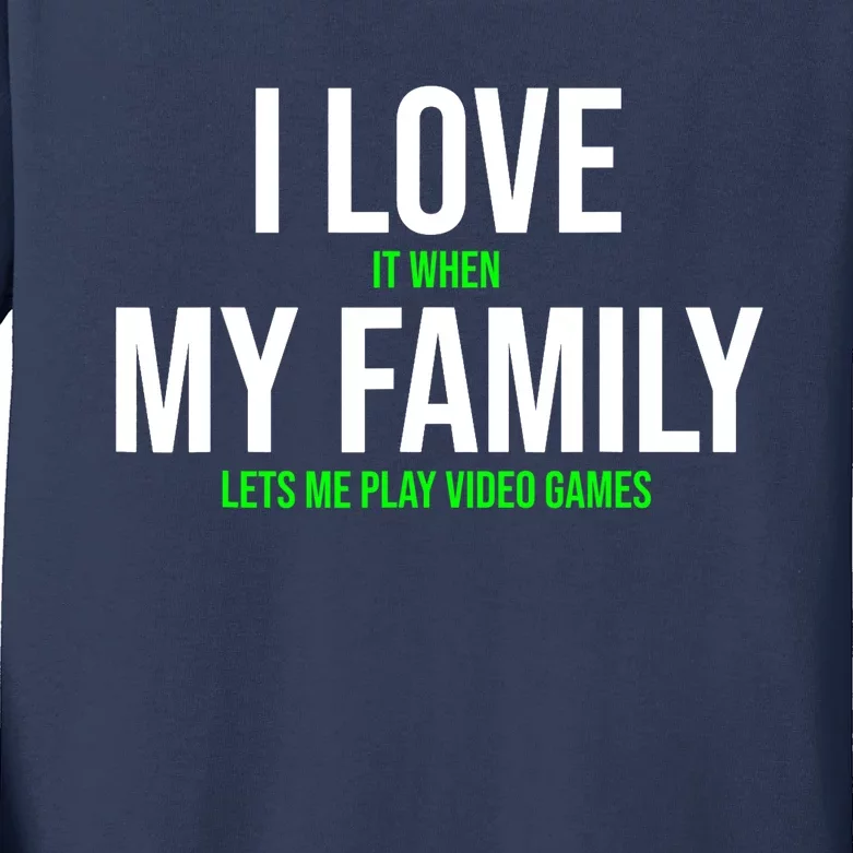 I Love It When My Family Lets Me Play Video Games Funny Kids Long Sleeve Shirt