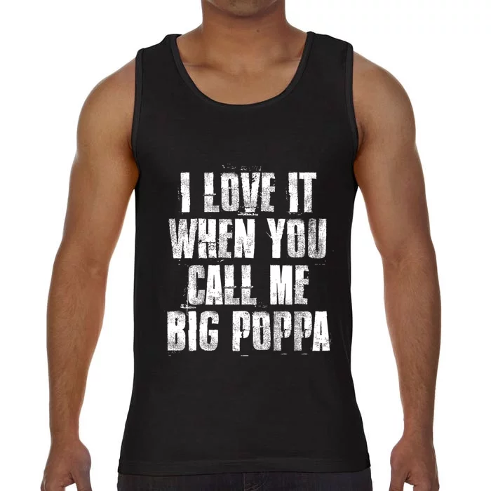 I Love It When You Call Me Big Poppa Gift Funny Father's Day Gift Comfort Colors® Tank Top