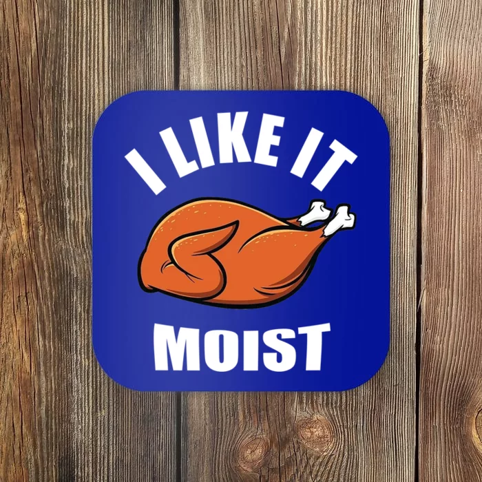 I Like It Moist Funny Thanksgiving Cool Gift Coaster