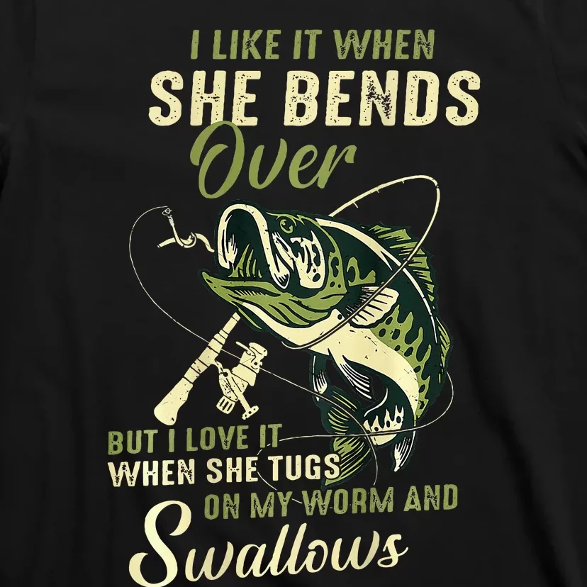 I Like It When She Bends Over But I Love It T-Shirt