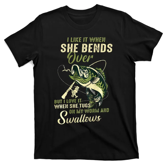 I Like It When She Bends Over But I Love It T-Shirt