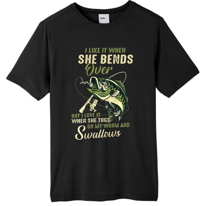 I Like It When She Bends Over But I Love It ChromaSoft Performance T-Shirt