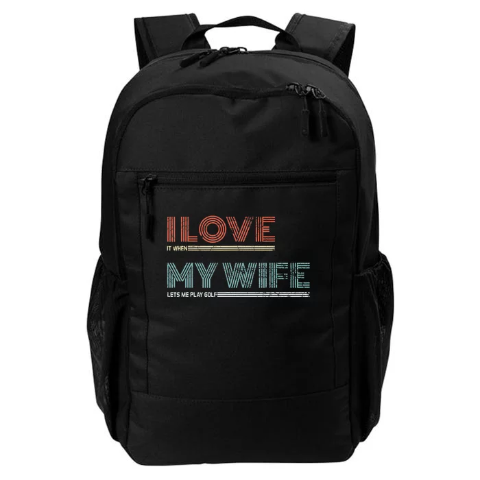 I Love it When My Wife Lets Me Play Disc Golf Daily Commute Backpack