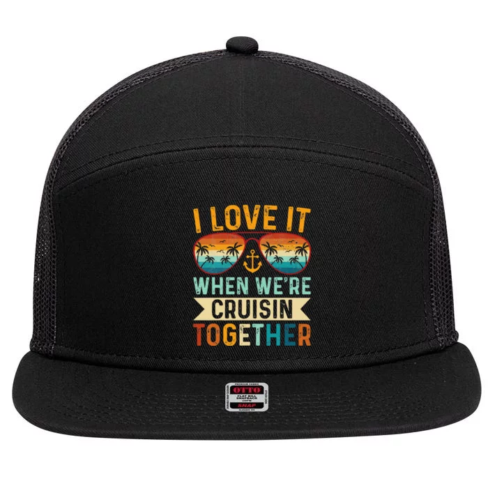 I Love It When WeRe Cruising Together Cruise Lover 7 Panel Mesh Trucker Snapback Hat