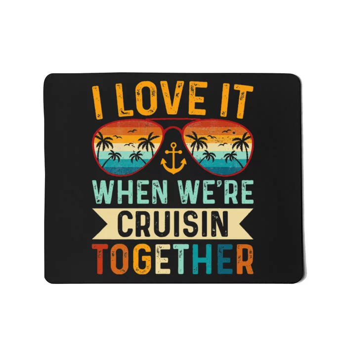 I Love It When WeRe Cruising Together Cruise Lover Mousepad