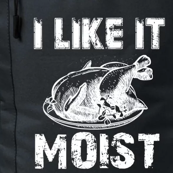 I Like It Moist Funny Turkey Funny Gift Daily Commute Backpack