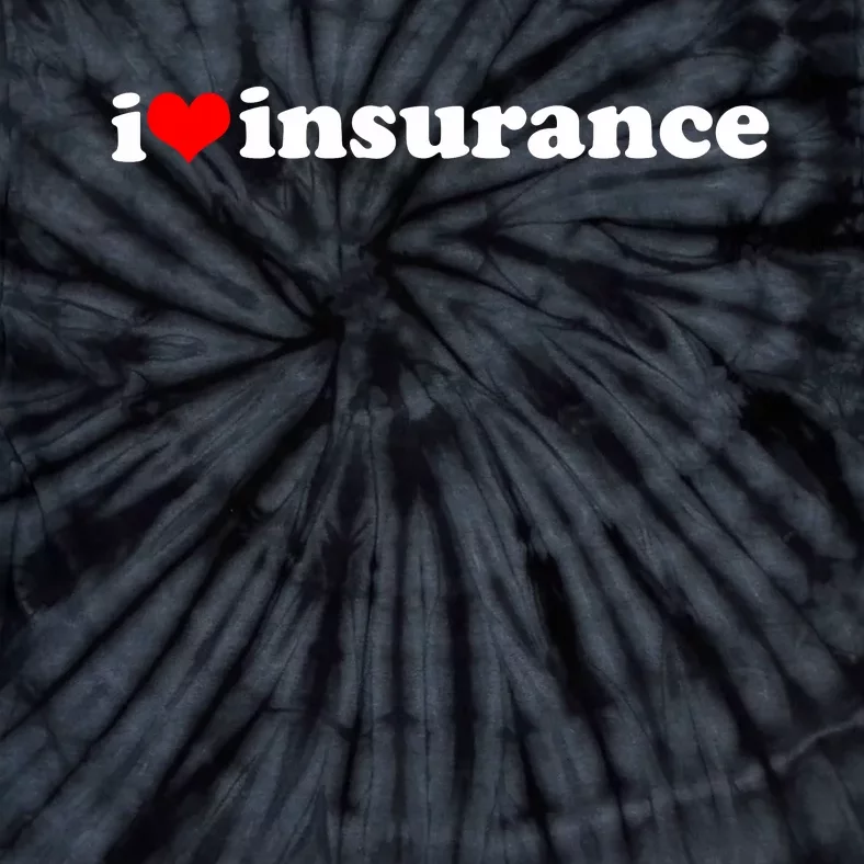 I Love Insurance Tie-Dye T-Shirt