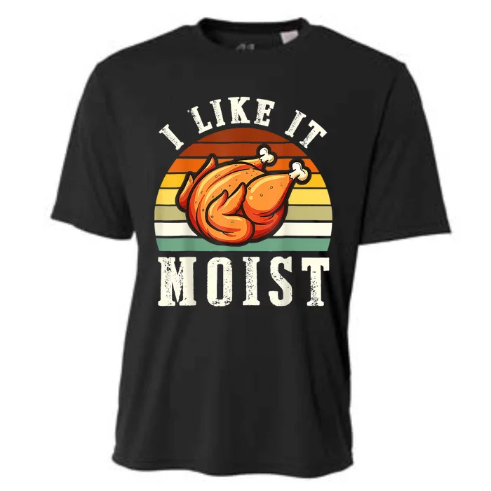 I Like It Moist Funny Thanksgiving Costume Turkey Leg Day Cute Gift Cooling Performance Crew T-Shirt