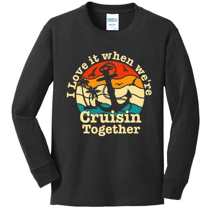 I Love It When We're Cruisin Together Cruise Kids Long Sleeve Shirt