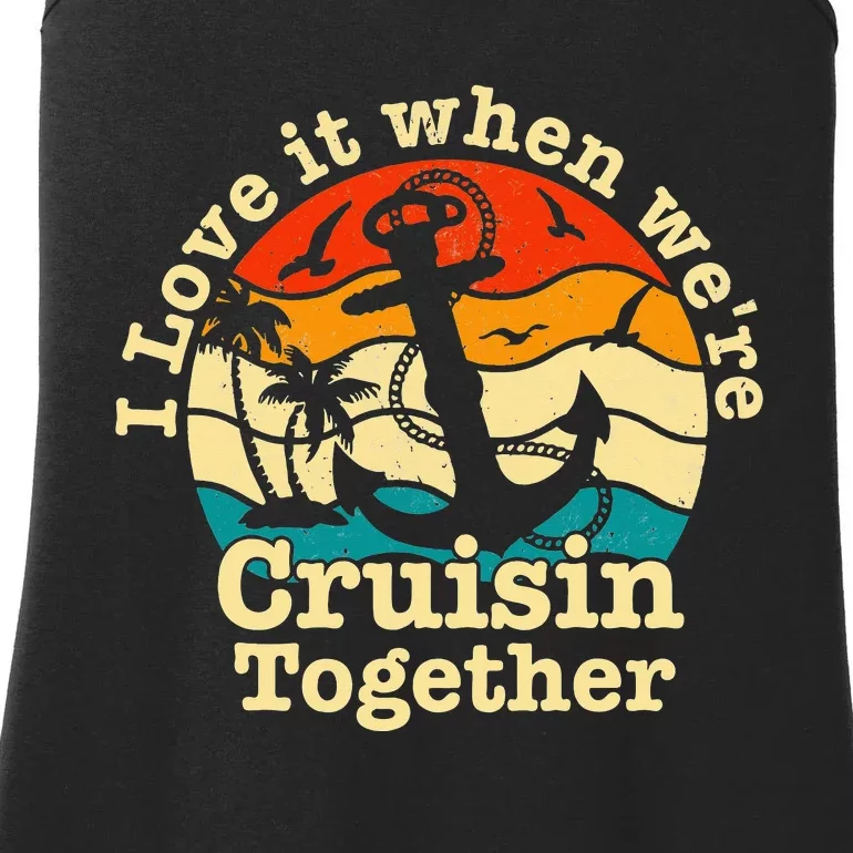 I Love It When We're Cruisin Together Cruise for couples Ladies Essential Tank