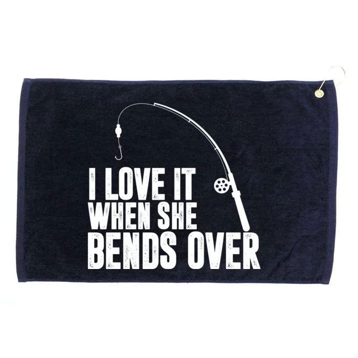 I Love It When She Bends Over Funny Fishing Grommeted Golf Towel