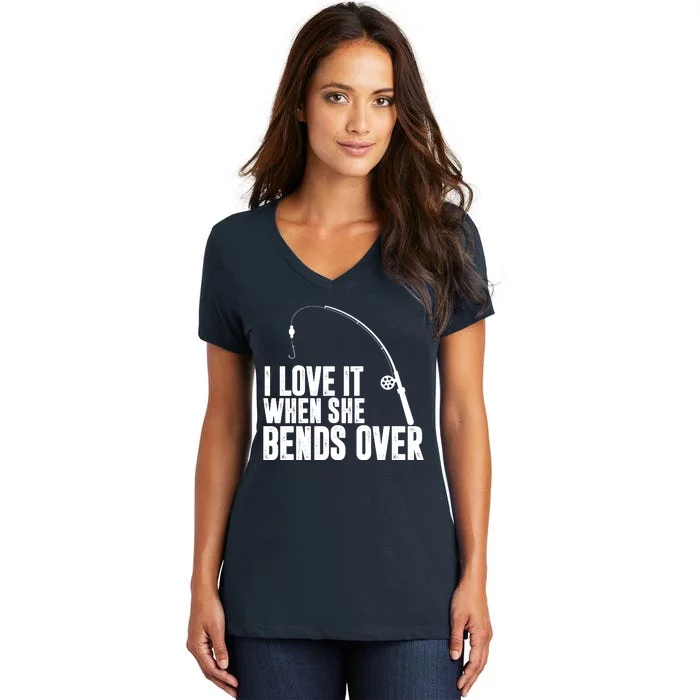 I Love It When She Bends Over Funny Fishing Women's V-Neck T-Shirt