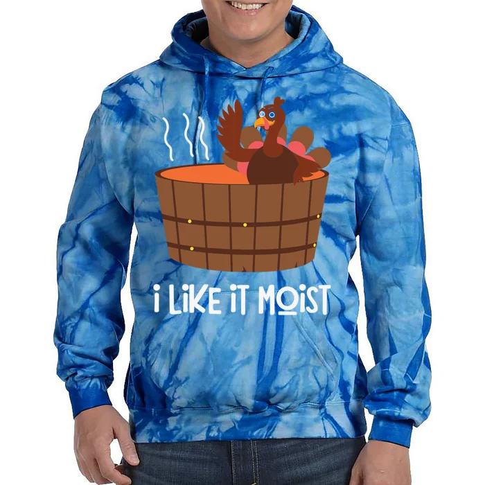 I Like It Moist Funny Thanksgiving Turkey Leg Day Gift Tie Dye Hoodie