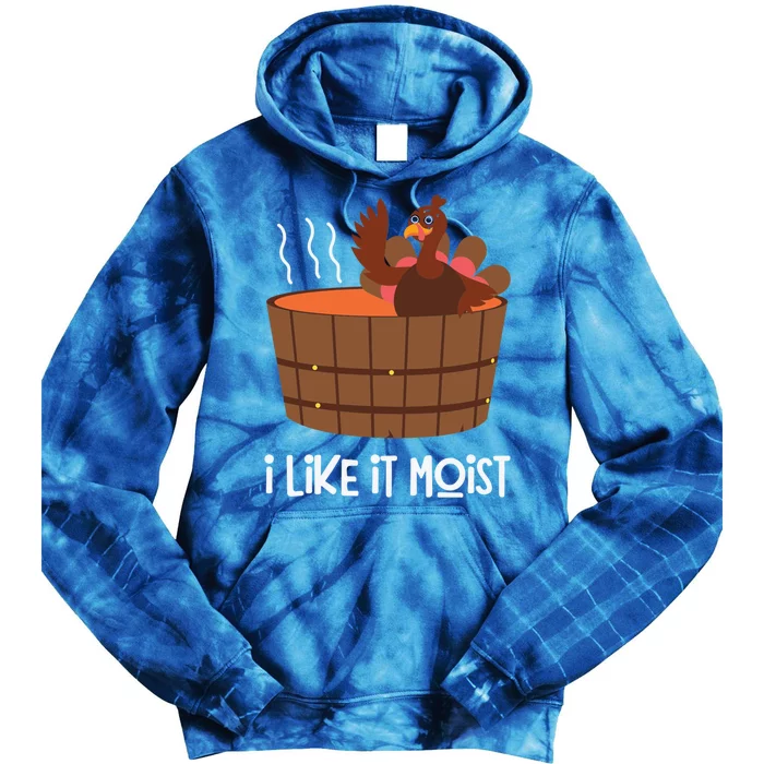 I Like It Moist Funny Thanksgiving Turkey Leg Day Gift Tie Dye Hoodie