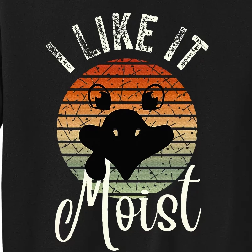 I Like It Moist Funny Thanksgiving Turkey Day Family Dinne Tall Sweatshirt