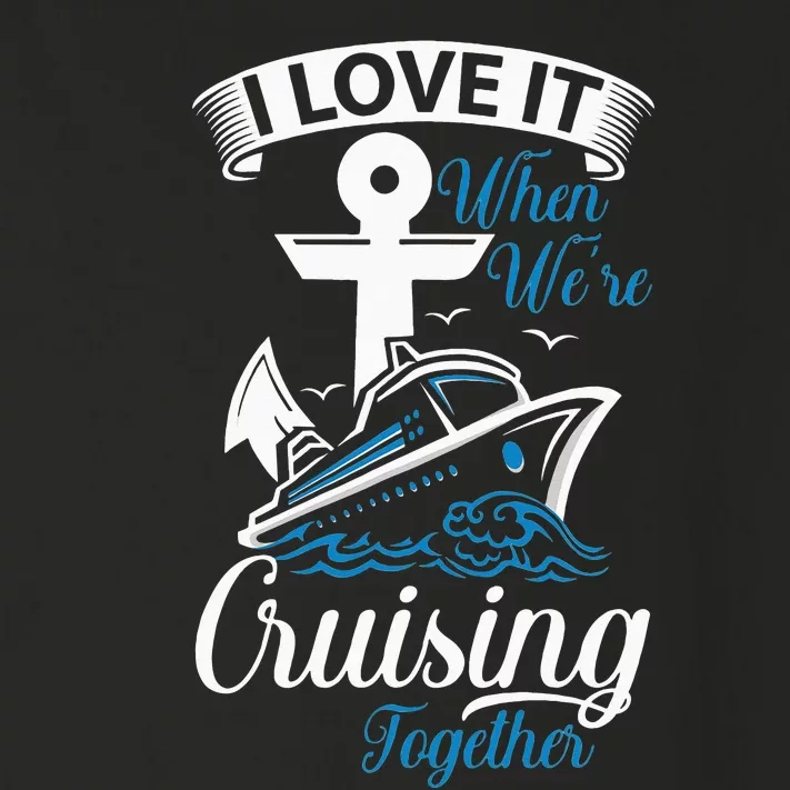 I Love It When We're Cruising Together Cruise Ocean Sail Toddler Long Sleeve Shirt