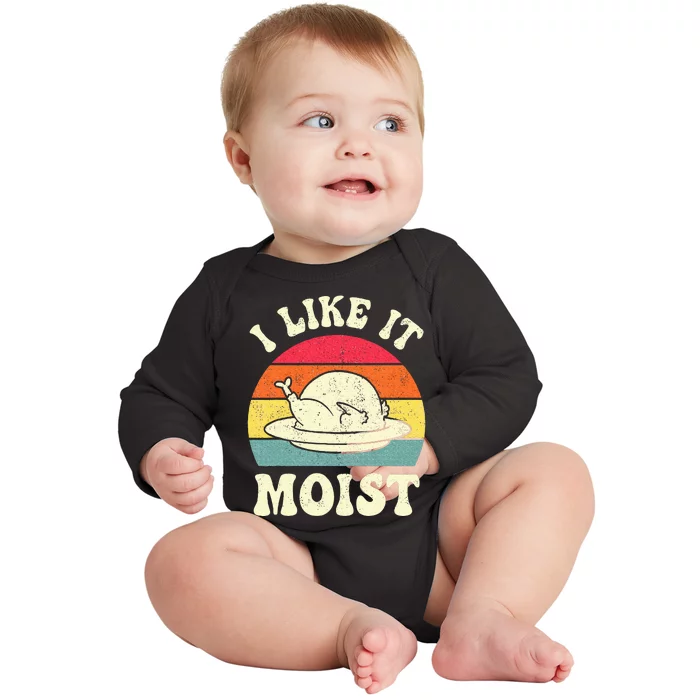 I Like It Moist Funny Thanksgiving Turkey Leg Day Baby Long Sleeve Bodysuit