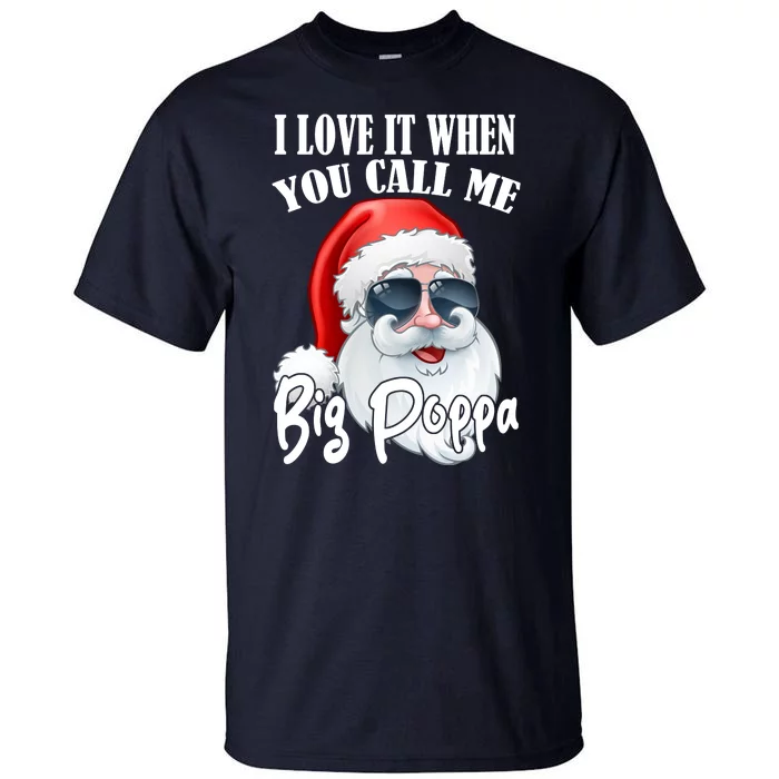 I Love It When You Call Me Big Poppa Funny Santa Claus Tall T-Shirt