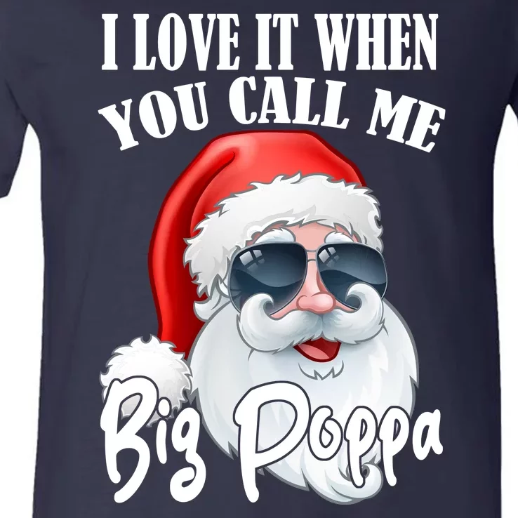 I Love It When You Call Me Big Poppa Funny Santa Claus V-Neck T-Shirt