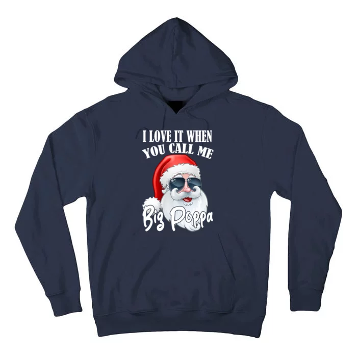 I Love It When You Call Me Big Poppa Funny Santa Claus Tall Hoodie