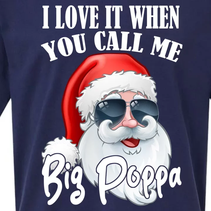 I Love It When You Call Me Big Poppa Funny Santa Claus Sueded Cloud Jersey T-Shirt