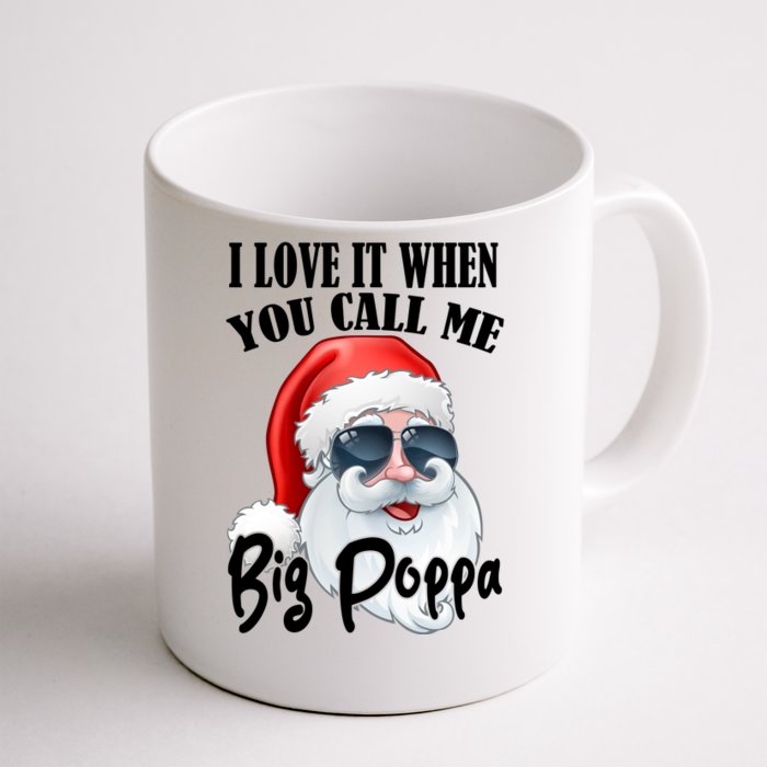 I Love It When You Call Me Big Poppa Funny Santa Claus Front & Back Coffee Mug