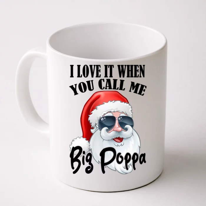 I Love It When You Call Me Big Poppa Funny Santa Claus Front & Back Coffee Mug