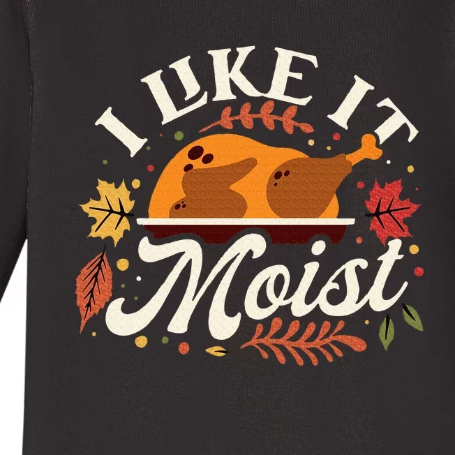 I Like it Moist Funny Thanksgiving Long Sleeve Baby Long Sleeve Bodysuit