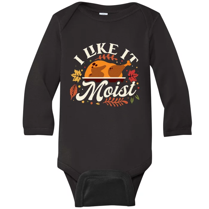 I Like it Moist Funny Thanksgiving Long Sleeve Baby Long Sleeve Bodysuit