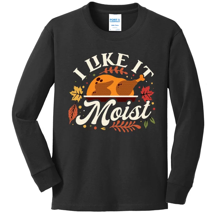 I Like it Moist Funny Thanksgiving Long Sleeve Kids Long Sleeve Shirt