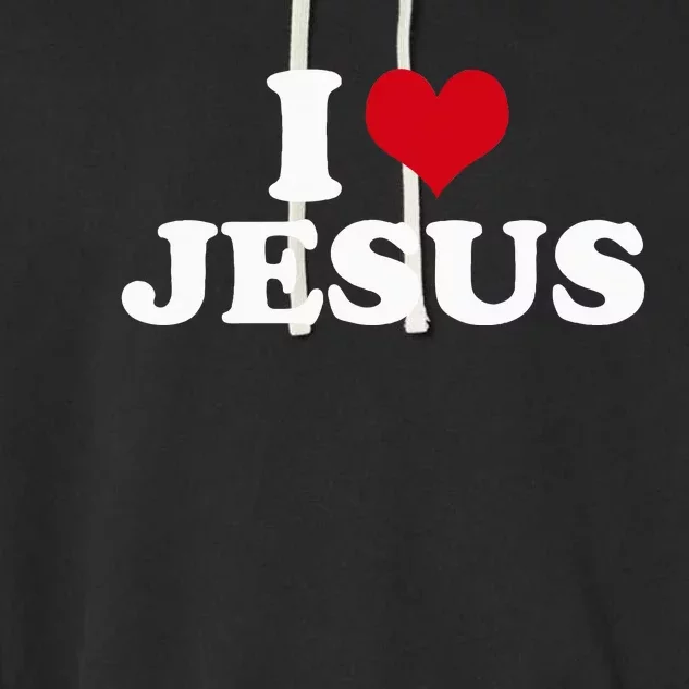 I Love Jesus I Heart Jesus Garment-Dyed Fleece Hoodie