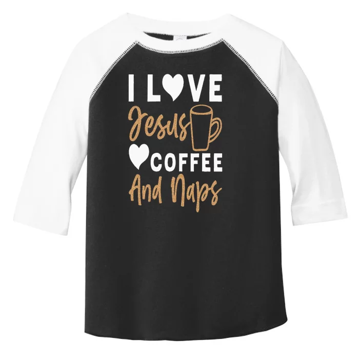 I Love Jesus Coffee And Naps Funny Christian Toddler Fine Jersey T-Shirt