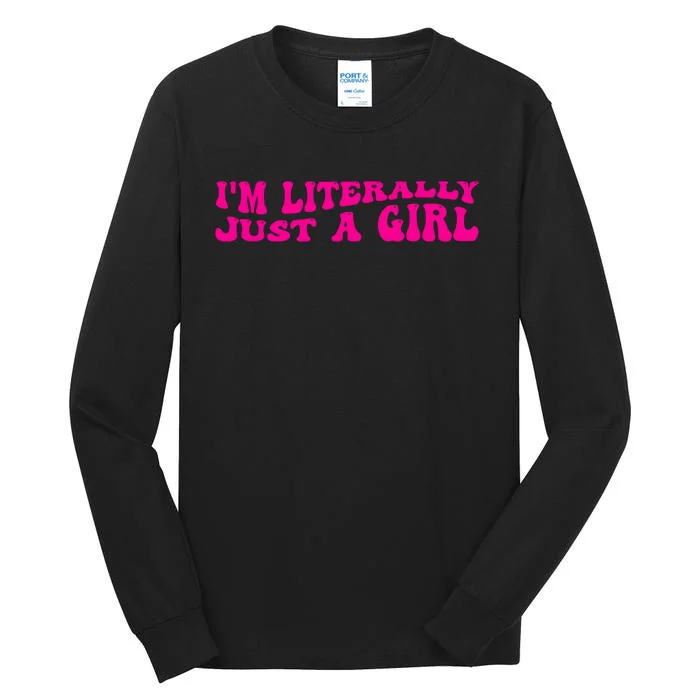 IM Literally Just A Girl Tall Long Sleeve T-Shirt