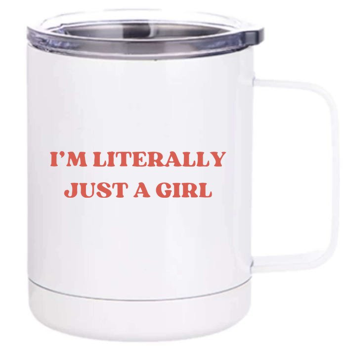 Im Literally Just A Girl Baby Front & Back 12oz Stainless Steel Tumbler Cup