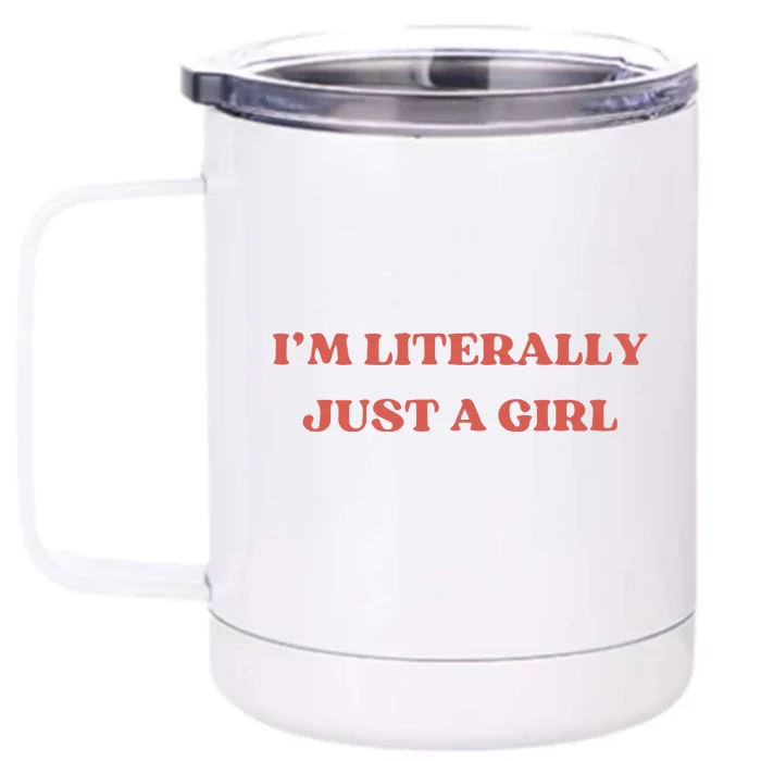 Im Literally Just A Girl Baby Front & Back 12oz Stainless Steel Tumbler Cup