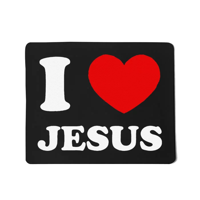 I Love Jesus I Heart Jesus Funny Jesus Mousepad