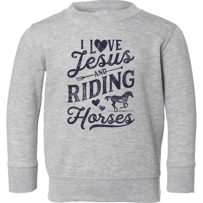 I Love Jesus And Riding Horses Horse Girl Horseback Toddler Sweatshirt