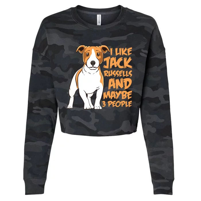 I Like Jack Russells And Maybe 3 People Funny Jack Russell Cropped Pullover Crew