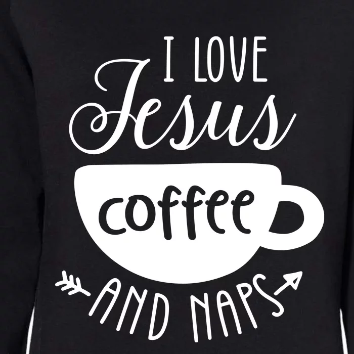 I Love Jesus Coffee And Naps Womens California Wash Sweatshirt