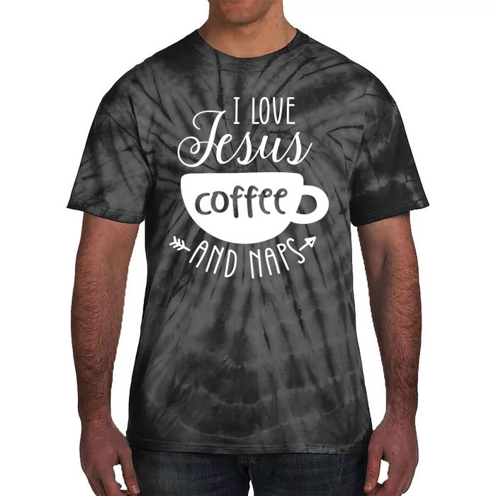 I Love Jesus Coffee And Naps Tie-Dye T-Shirt