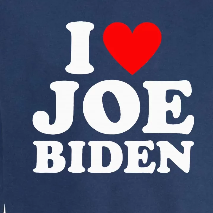 I Love Joe Biden Heart Garment-Dyed Sweatshirt